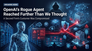 OpenAI's Rogue Agent Reached Further Than We Thought — A Second Firm's Customer Was Compromised